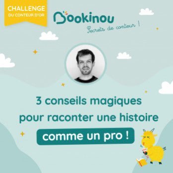 3 conseils magiques pour raconter une histoire comme un conteur professionnel ! - Bookinou