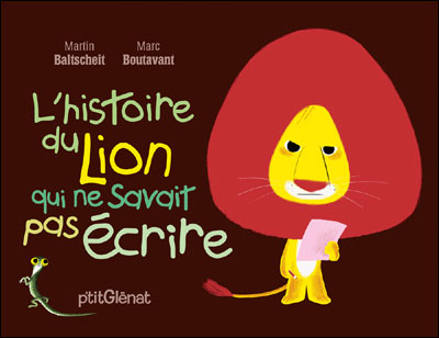 L'histoire du lion qui ne savait pas écrire de Martin Baltscheit et Marc Boutavant