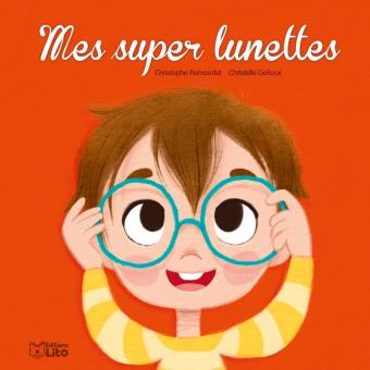 Mes supers lunettes, le livre pour aider les enfants à accepter de porter des lunettes