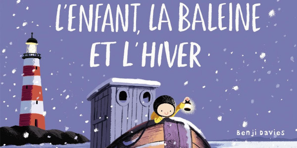 Le livre de décembre : L’enfant, la baleine et l’hiver de Benji Davies